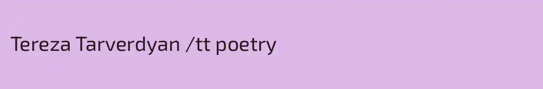 Tereza Tarverdyan /tt poetry